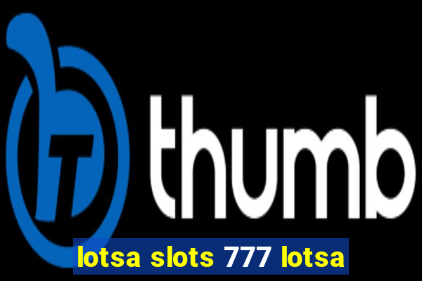 lotsa slots 777 lotsa